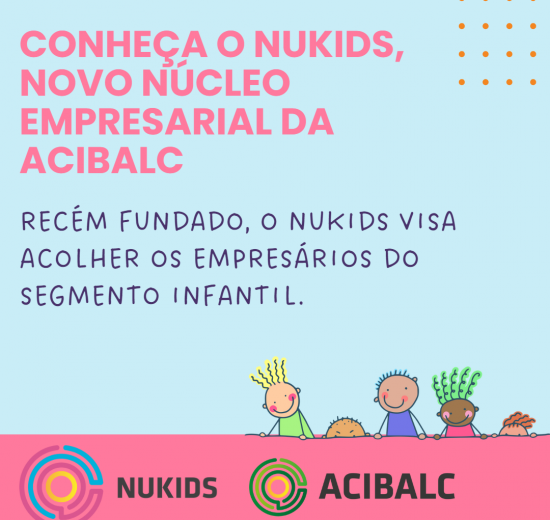 Conheça o NUKIDS, novo núcleo empresarial da ACIBALC