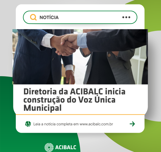 Diretoria da ACIBALC inicia construção do Voz Única Municipal
