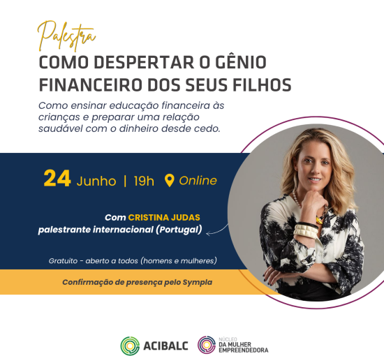 Núcleo da Mulher Empreendedora da ACIBALC promove palestra internacional sobre educação financeira infantil